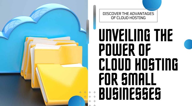 The Benefits of Cloud Hosting for Small Businesses